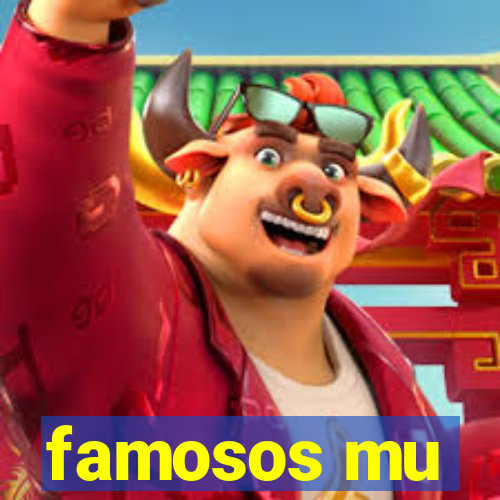 famosos mu